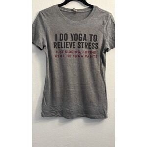 I Do Yoga To Relieve Stress Funny Graphic T Shirt Womens Size XL